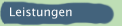  Leistungen